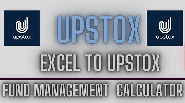 EXCEL TO UPSTOX WITH FUND MANAGEMENT CALCULATOR