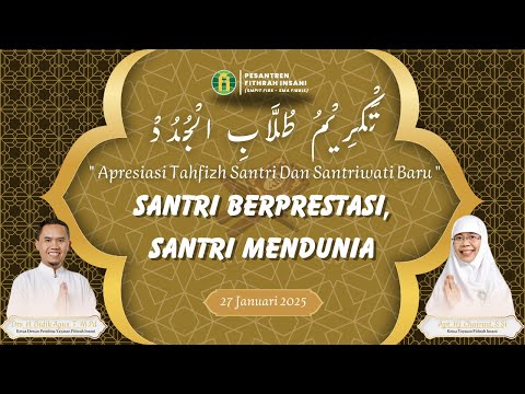 Apresiasi Tahfizh Santri dan Santriwati Baru 2024/2025 - Pesantren Tahfidz Fithrah Insani