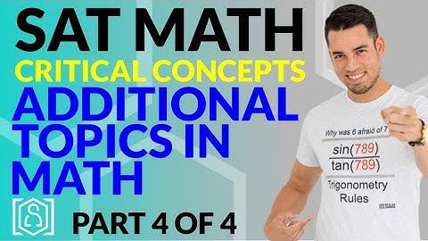 SAT Math: Critical Concepts for an 800 - Additional Topics in Math (Part 4 of 4)