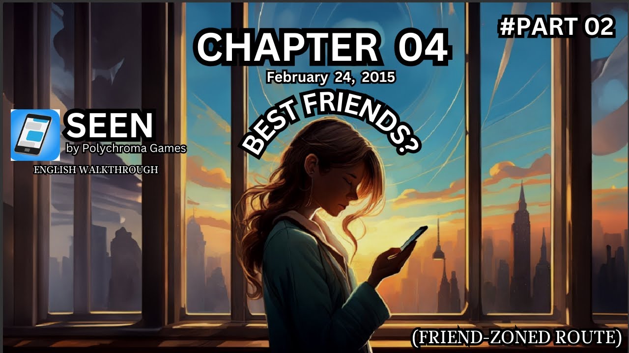 Friend Chapter 4 Seen Chapter 04 Best Friends? (Friend-zoned Route) Walkthrough | Part ...