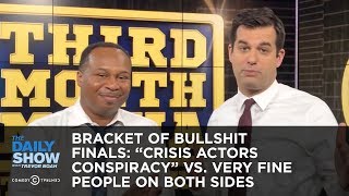 Bracket of Bullshit Finals: Crisis Actors Conspiracy vs. Very Fine People on Both Sides