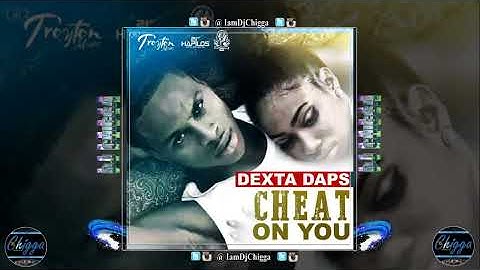 Dexta Daps - Cheat On You (Clean Version)