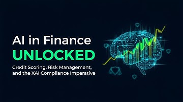 AI in Finance UNLOCKED  Credit Scoring, Risk Management, and the XAI Compliance Imperative