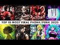 TOP 10 MOST VIRAL PHONK/FUNK 2025 🔥🎵
