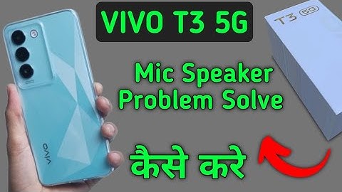 Vivo t3 mic speaker not working, Vivo t3 ka microphone problem solve kaise karen