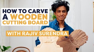 How to Carve A Wooden Cutting Board With Rajiv Surendra | Introduction to Wood Carving | Life Skills