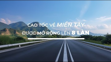 Tin vui cho miền Tây: Giao thông TPHCM – miền Tây “lột xác” với cao tốc 8 làn xe!