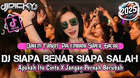 DUGEM FUNKOT PALEMBANG TERBAIK ❗❗DJ SIAPA BENAR SIAPA SALAH X APAKAH ITU CINTA❗NEW 2025