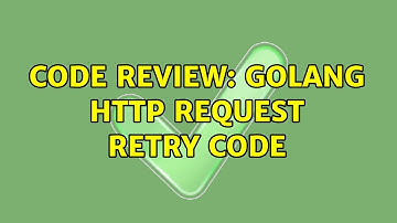 Code Review: Golang HTTP request retry code