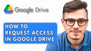 How To Request Access In Google Drive [2025 Guide]