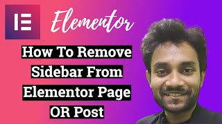 How To Remove Sidebar From Elementor Page Or Post