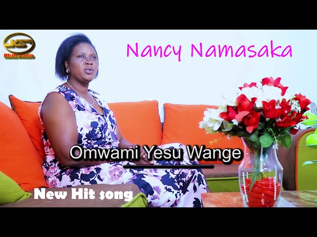 OMWAMI YESU WANGE BY NANCY NAMASAKA class=