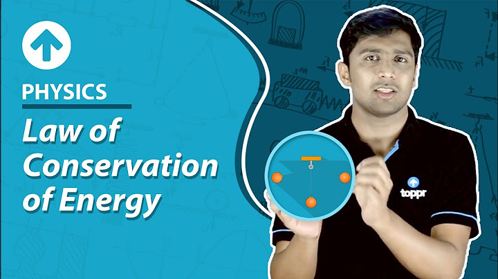 Give an example of law of conservation of energy