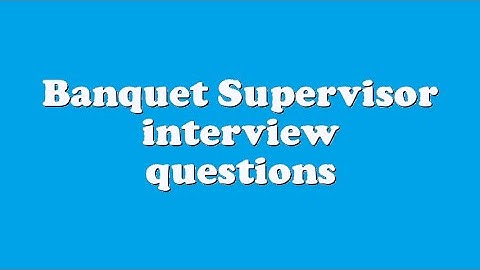 Banquet Supervisor interview questions