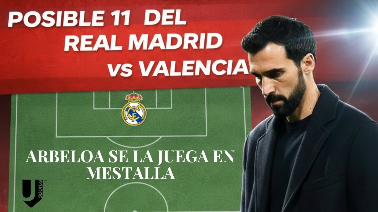 EL ONCE DE ARBELOA: ¿Mastantuono titular en Mestalla? | Valencia vs Real Madrid 2026