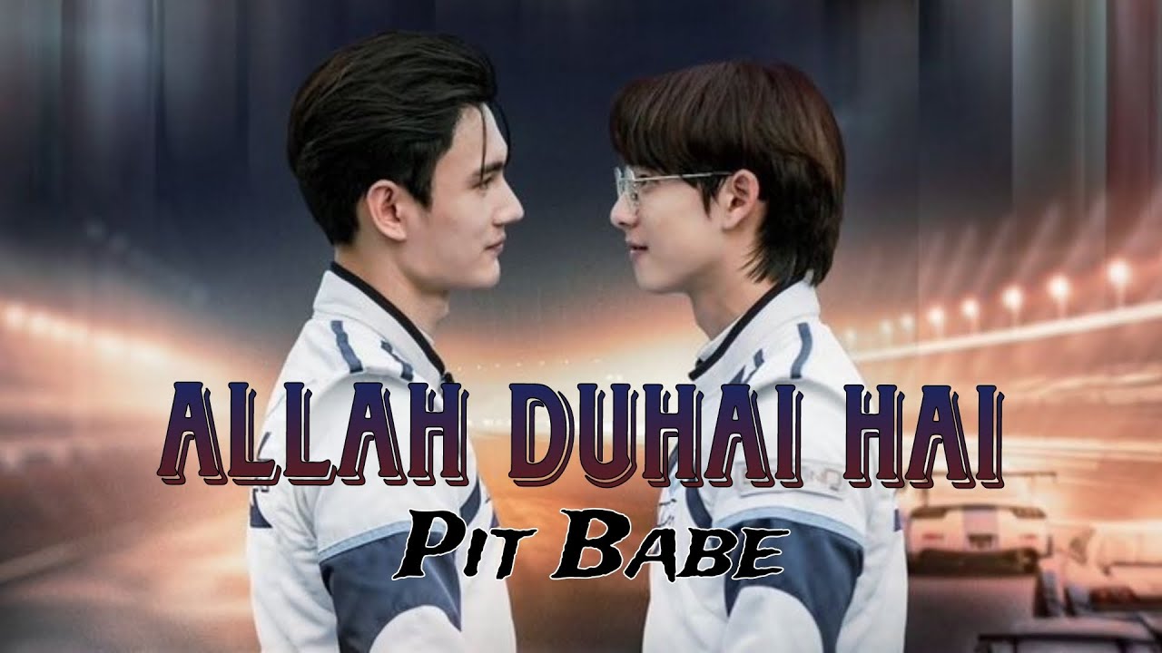 Pit Babe | Race - Allah duhai Hai | Babe×Charlie | Hindi mix bl #BL #Pitbabe