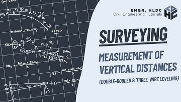 Elementary Surveying | Measurement of Vertical Distances | Double-Rodded and Three-Wire Leveling