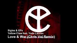Yellow Claw feat. Yade Lauren - Love & War (Chris Val Remix)