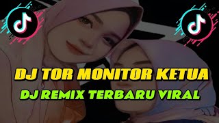 Download Lagu DJ TOR MONITOR KETUA REMIX TERBARU VIRAL TIKTOK 2025 MP3
