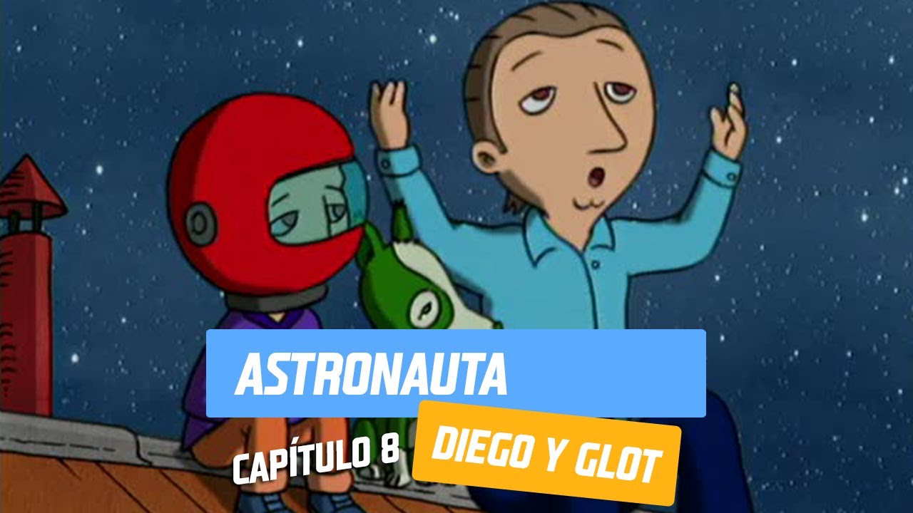 Capítulo 8: Astronauta | Diego y Glot | Temporada 2005