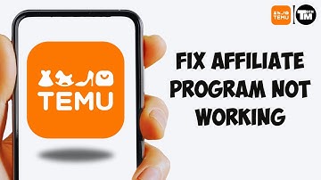 Fix Temu Affiliate Program Not Working