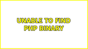 Unable to find php binary (3 Solutions!!)