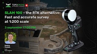 Webinar «SLAM 100 – the RTK alternative: Fast and accurate survey at 1:200 scale» | TOPODRONE