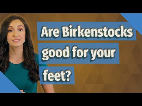 Video: Varför är birkenstocks bra för dina fötter?