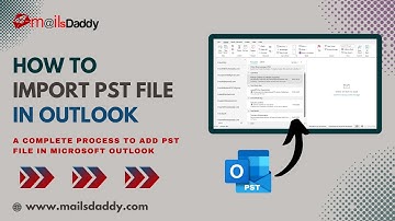 Hoe importeer ik een PST-bestand in Outlook? Eenvoudig proces om een ​​PST-bestand toe te voegen ...