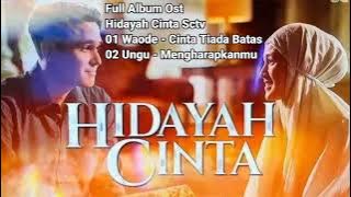 Full Album Lagu Ost. Hidayah Cinta Sctv #waode #cintatiadabatas #ungu #mengharapkanmu #sinetron #new