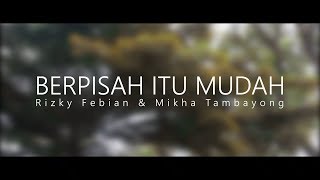 Download Berpisah Itu Mudah - Rizky Febian & Mikha Tambayong Cover Video Clip Video MP3 Berpisah Itu Mudah - Rizky Febian & Mikha Tambayong Cover Video Clip