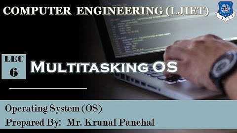 Lect-06 Multitasking OS | Operating System | Computer Engineering