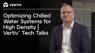 Chilled water systems built for high density | Vertiv™ Tech Talks Flexibility Through Hybrid Cooling Vertiv Tech Talks