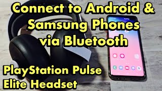 PlayStation Pulse Elite Headset: How to Connect to Android & Samsung Phones via Bluetooth