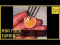 Hana’s Mini Food Earrings