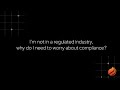 Understand the importance of compliance in an unregulated industry.