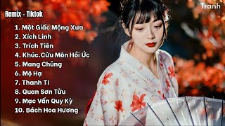 Top 10 bản Remix nhạc cổ phong Hot Tiktok nghe là nghiện [Part 1]