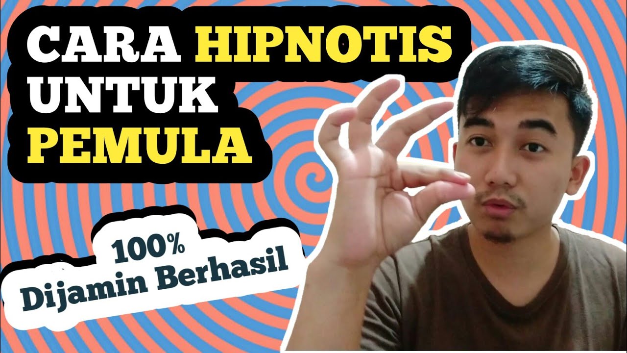 CARA HIPNOTIS UNTUK PEMULA DIJAMIN 100 BISA YouTube
