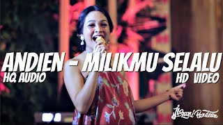ANDIEN - MILIKMU SELALU WITH CICILAN BAND (LIVE) |  HQ AUDIO \u0026 HD VIDEO