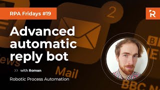 RPA Fridays #19 - Advanced automatic reply bot (UiPath)