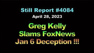 Greg Kelly Slams FoxNews Jan 6 Deception, b !!!, 4084