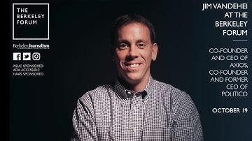Co-founder of Axios and Politico Jim VandeHei at the Berkeley Forum