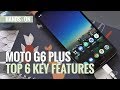 Motorola G6 Plus hands-on review: Top 6 Key Features