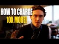 How to ETHICALLY Charge 10x More for the SAME Offer | SMMA, Consulting, Coaching, Online Business