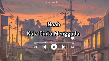 Kala Cinta Menggoda - Noah ( speed up )