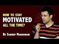 How to stay Motivated all the time? By Sandeep Maheshwari I Hindi