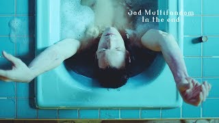 Sad Multifandom || In The End ( +Sophia/soph_edits )