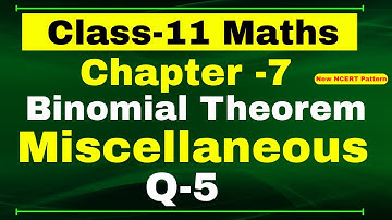 Miscellaneous Exercise (Q5) Chapter 7 | Binomial Theorem | Class 11 Maths NCERT