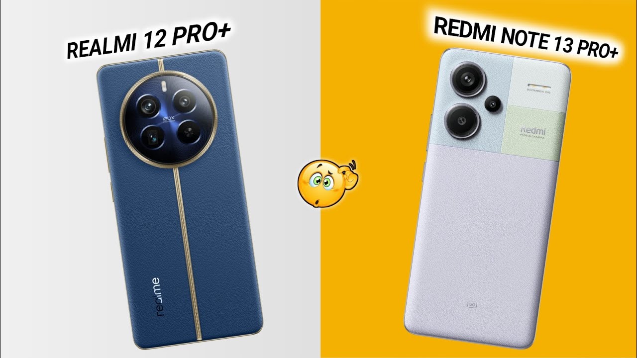 REALMI 12 PRO PLUS Vs REDMI NOTE 13 PRO PLUS Which Phone Is Good REALMI 12 PRO PLUS Vs REDMI NOTE 13 PRO PLUS Which Phone Is Good