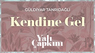 Kendine Gel (Yalı Çapkını Original Soundtrack Vol.2) - Güldiyar Tanrıdağlı Resimi